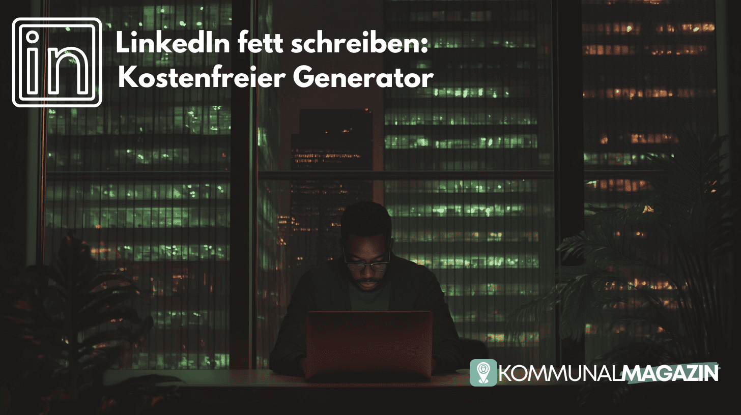 LinkedIn fett schreiben: kostenfreier Generator